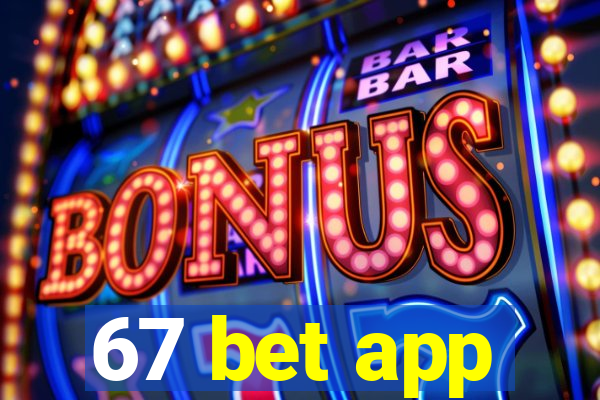 67 bet app