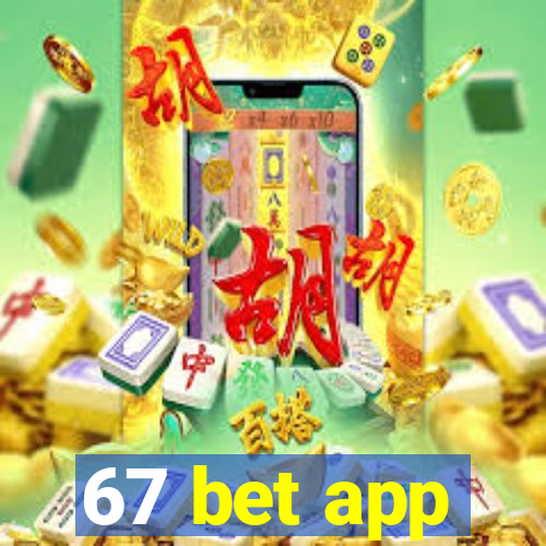 67 bet app