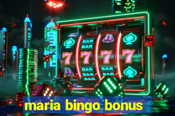 maria bingo bonus