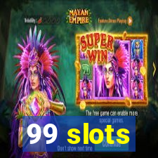 99 slots