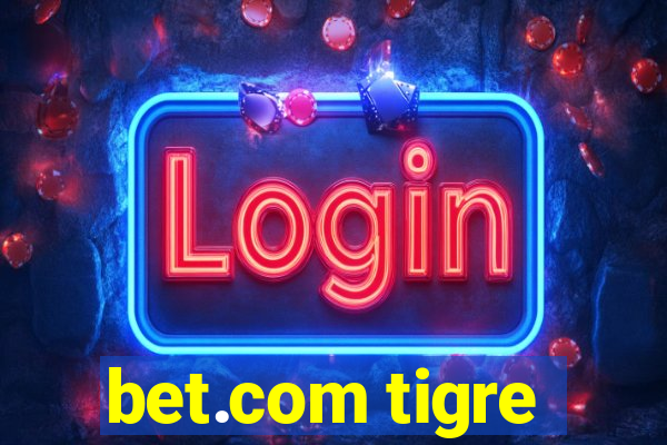 bet.com tigre