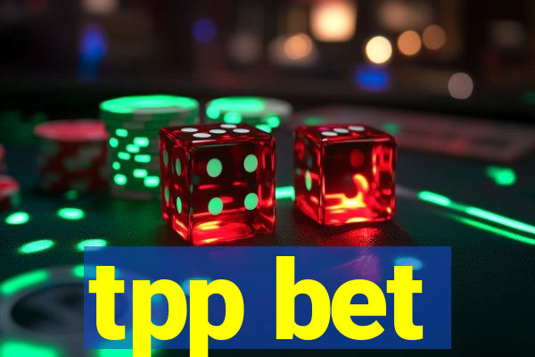 tpp bet