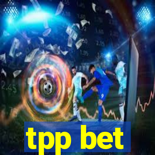 tpp bet