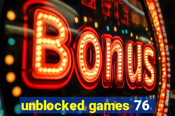 unblocked games 76