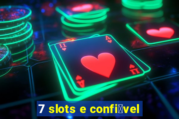 7 slots e confi谩vel