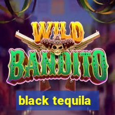 black tequila