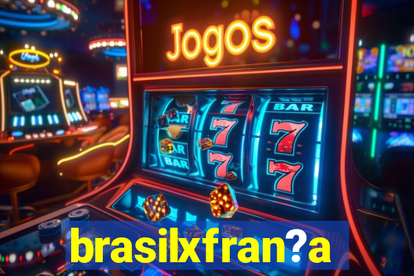 brasilxfran?a