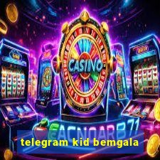 telegram kid bemgala