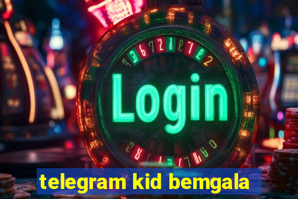 telegram kid bemgala