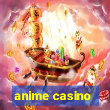 anime casino