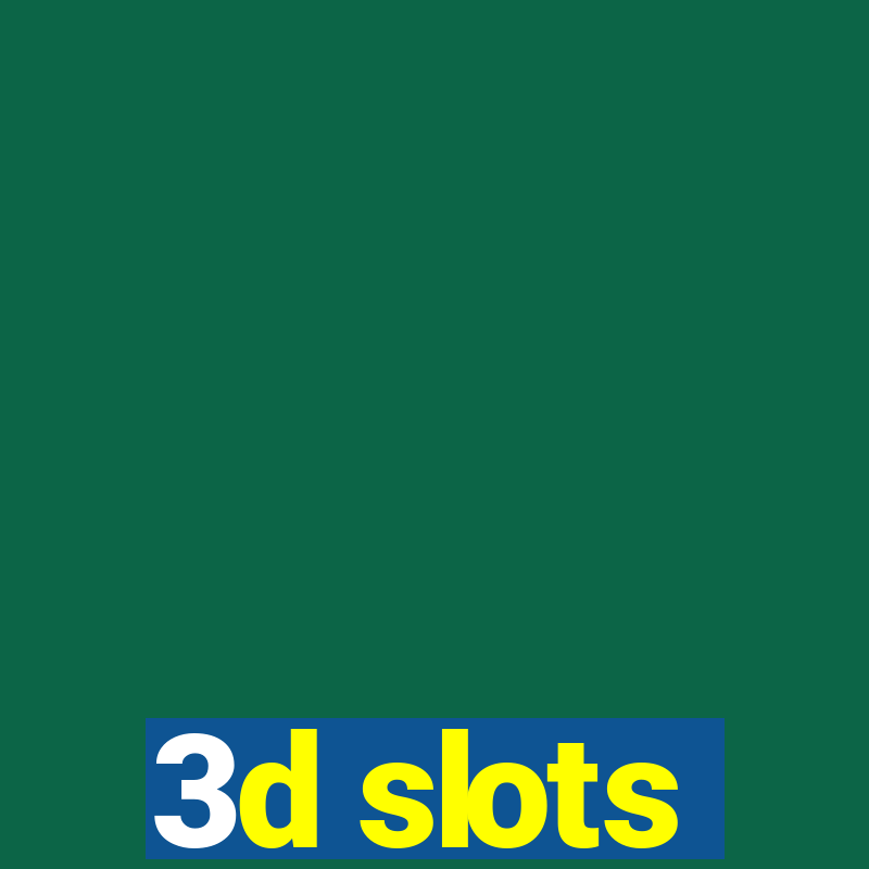 3d slots