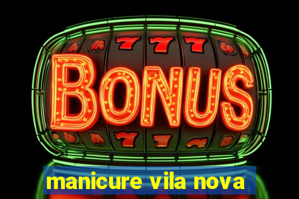 manicure vila nova