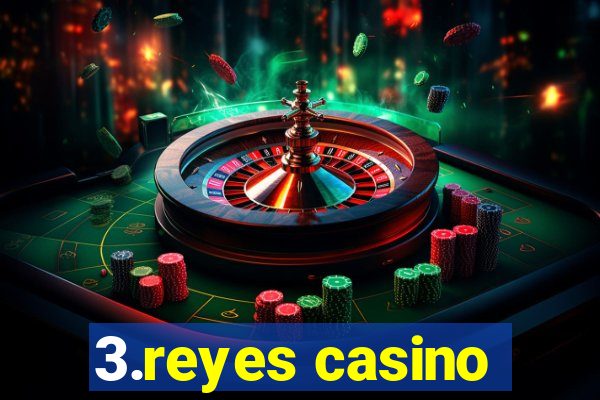 3.reyes casino