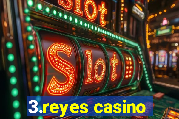 3.reyes casino