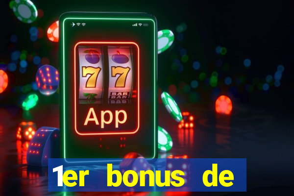 1er bonus de dép?t casino