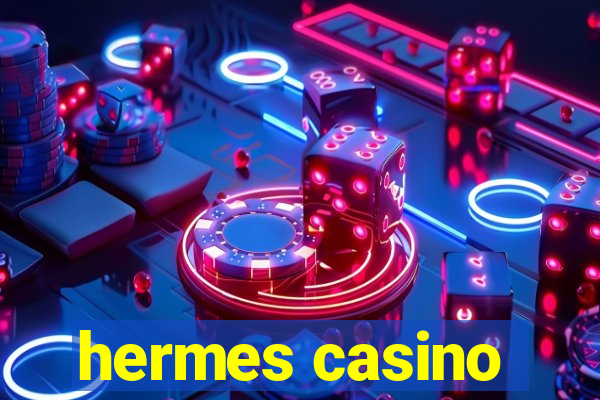 hermes casino