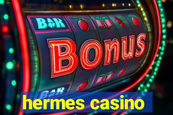 hermes casino