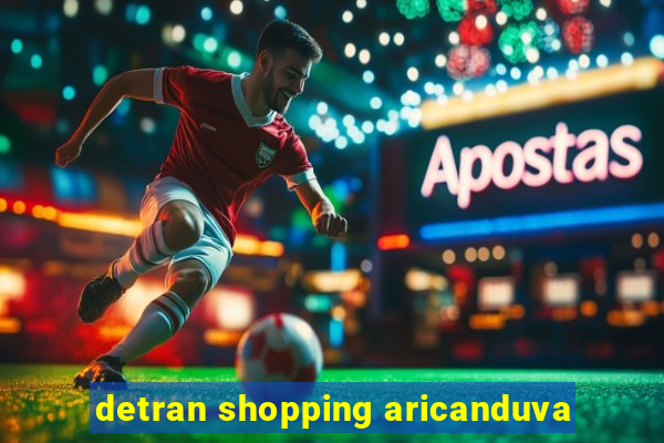 detran shopping aricanduva