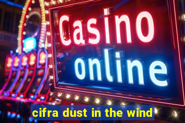 cifra dust in the wind