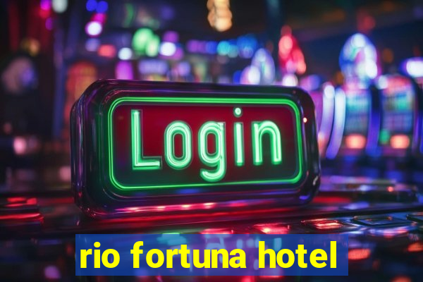 rio fortuna hotel