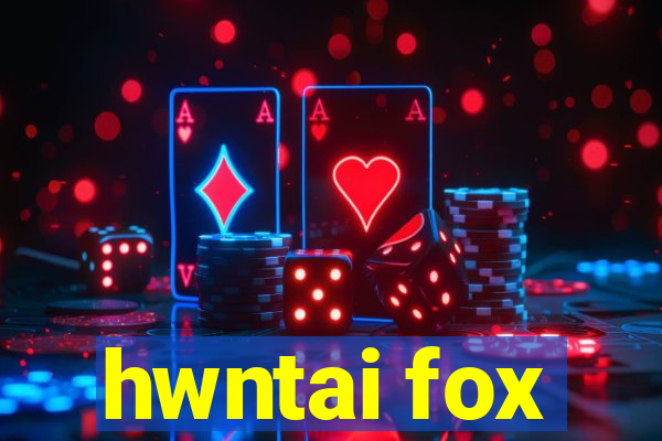 hwntai fox