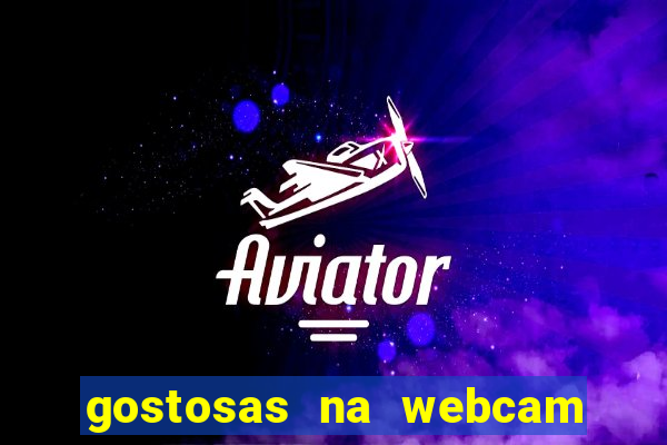 gostosas na webcam ao vivo