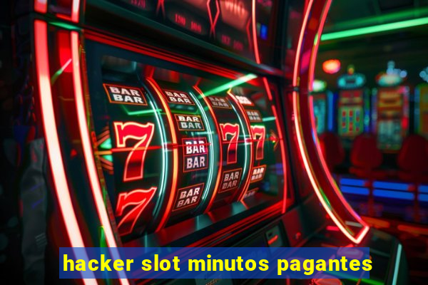 hacker slot minutos pagantes