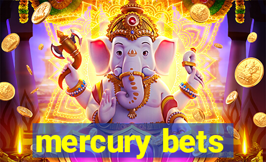 mercury bets