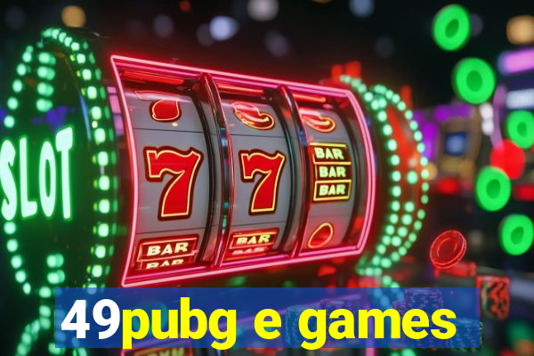 49pubg e games