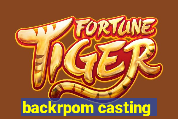 backrpom casting