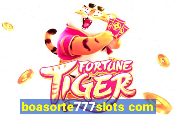 boasorte777slots com