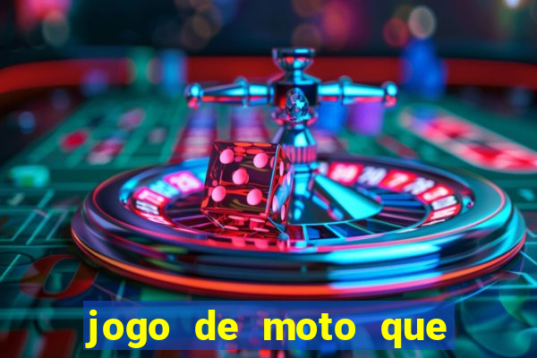 jogo de moto que da grau