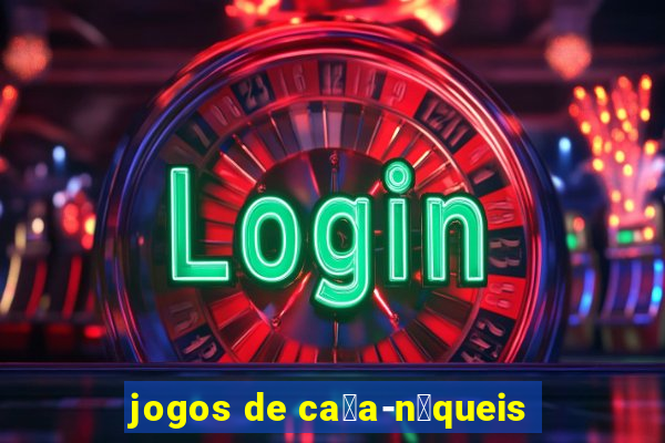 jogos de ca莽a-n铆queis