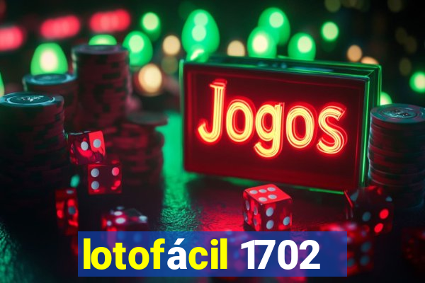 lotofácil 1702