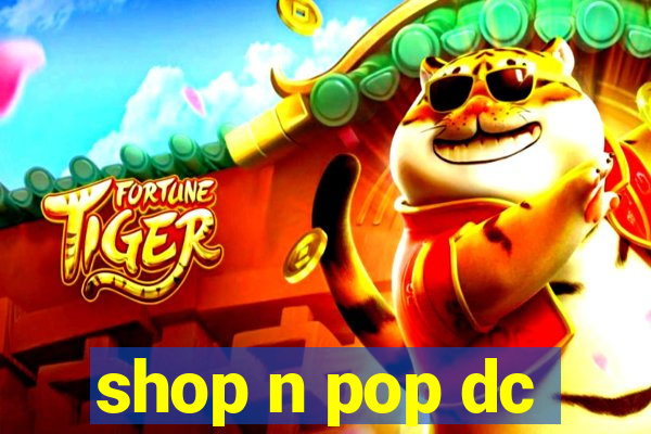 shop n pop dc