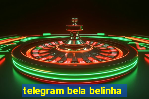 telegram bela belinha