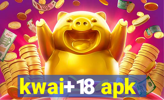 kwai+18 apk