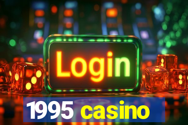 1995 casino