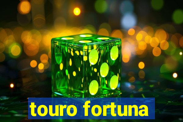 touro fortuna