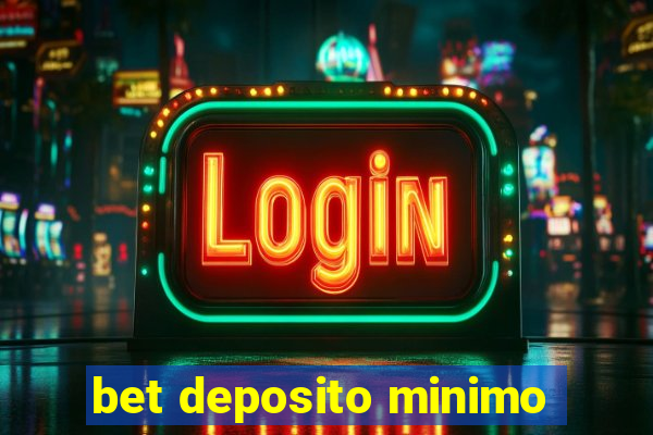 bet deposito minimo