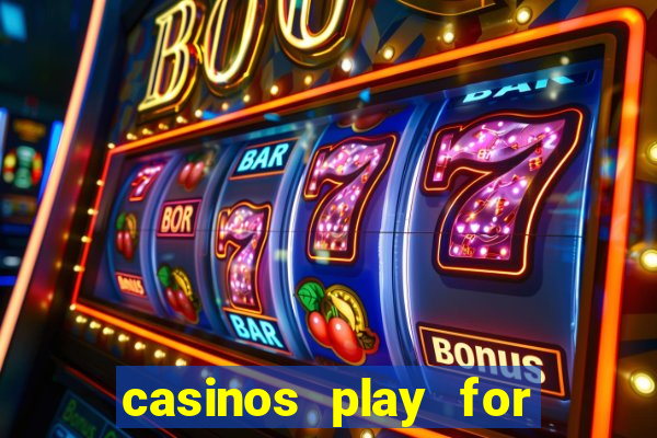 casinos play for real money