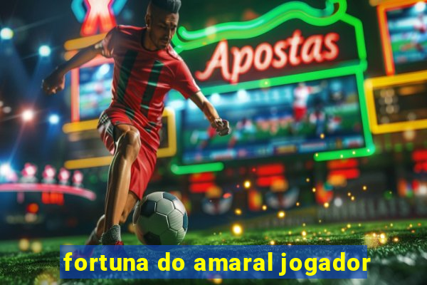 fortuna do amaral jogador