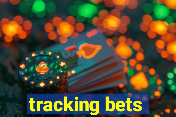 tracking bets