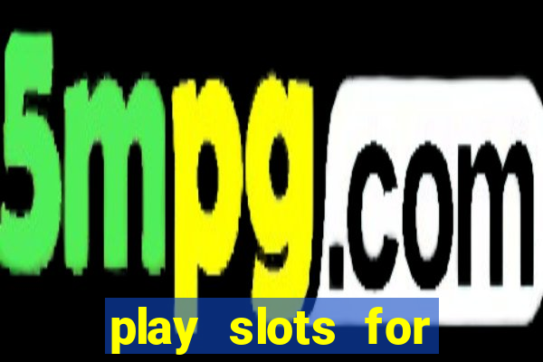 play slots for free no download