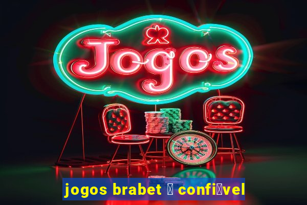 jogos brabet 茅 confi谩vel