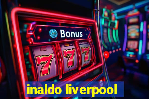 inaldo liverpool