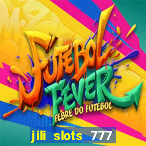 jili slots 777 lucky casino