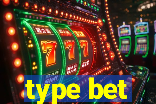 type bet