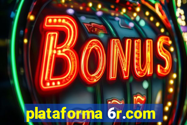 plataforma 6r.com