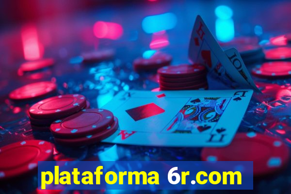 plataforma 6r.com